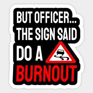 But Officer the Sign Said Do a Burnout Sticker